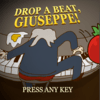 Drop A Beat, Giuseppe!